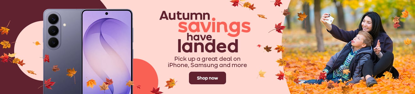 Autumn Savings have landed. Pick up a great deal on iPhone, Samsung and more. Shop now.